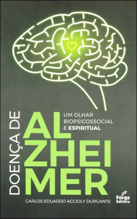 Doença de alzheimer - um olhar biopsicossocial e espiritual