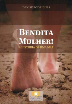 Bendita mulher - a história de uma mãe - comprar online