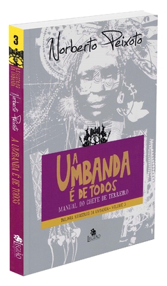 Trilogia registros da umbanda - Vol 03 - a umbanda é de todos - manual do chefe de terreiro - livrariaCX - Chico Xavier