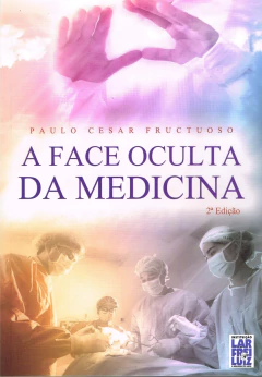 A face oculta da medicina - livrariaCX - Chico Xavier