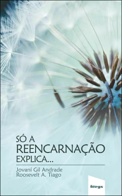 Só a reencarnação explica