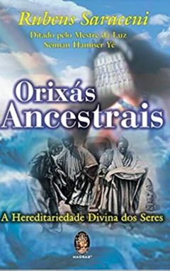 Orixás ancestrais - hereditariedade divina dos seres