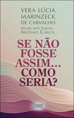 Se não fosse assim como seria?