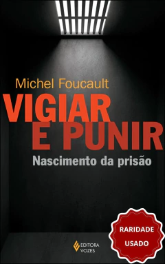 Vigiar e punir - nascimento da prisão