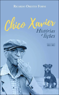 Chico Xavier - histórias e lições
