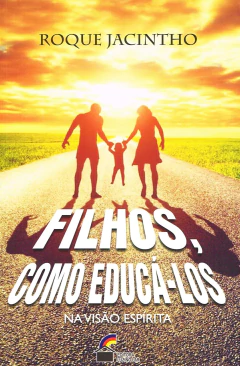 Filhos, como educá-los - na visão espírita - comprar online