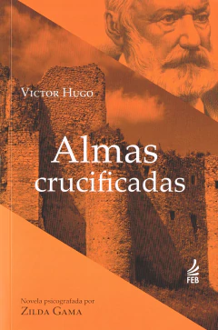 Almas crucificadas - livrariaCX - Chico Xavier