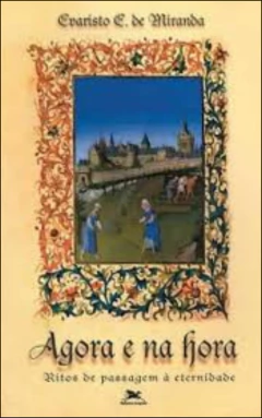 Agora e na hora - ritos de passagem à eternidade