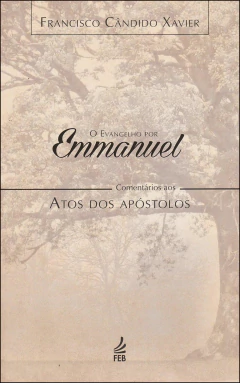 O evangelho por Emmanuel - comentários aos atos dos apóstolos