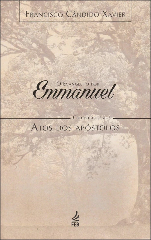 O evangelho por Emmanuel - comentários aos atos dos apóstolos