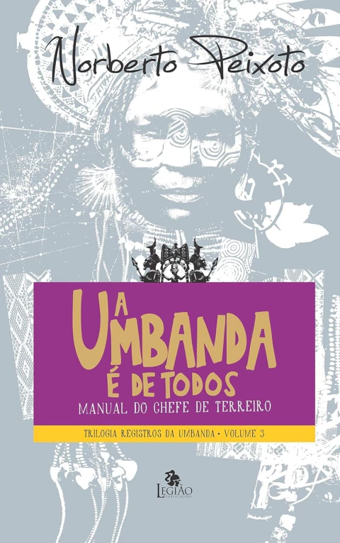 Trilogia registros da umbanda - Vol 03 - a umbanda é de todos - manual do chefe de terreiro