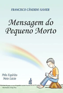Mensagem do pequeno morto - livrariaCX - Chico Xavier