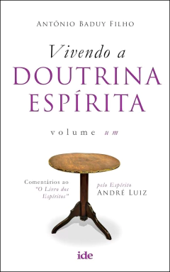 Vivendo a doutrina espírita - Vol 01