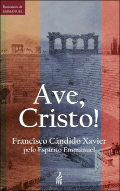 Romances de Emmanuel - Ave, Cristo!