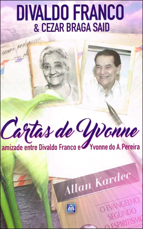 Cartas de Yvonne - a amizade entre Divaldo Franco e Yvonne do A. Pereira