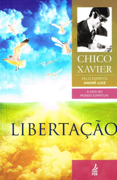 Coleção André Luiz - Vol 06 - libertação - livrariaCX - Chico Xavier