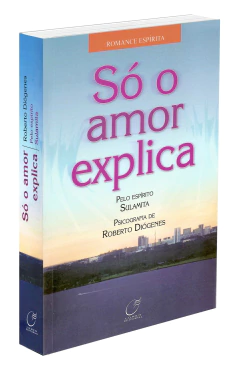 Só o amor explica - comprar online