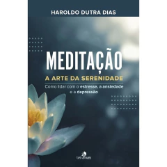 Meditação - a arte da serenidade (capa dura) - livrariaCX - Chico Xavier
