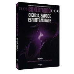 Conectando ciência, saúde e espiritualidade - Vol 03 - livrariaCX - Chico Xavier