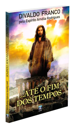 Até o fim dos tempos - livrariaCX - Chico Xavier