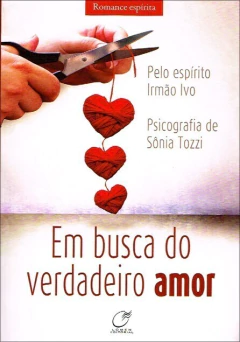 Em busca do verdadeiro amor - livrariaCX - Chico Xavier