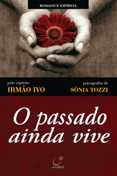 O passado ainda vive - livrariaCX - Chico Xavier