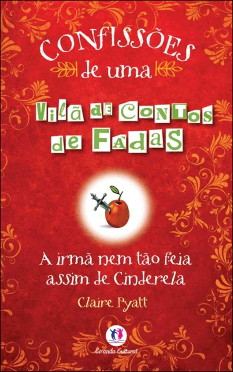 Confissões de uma vilã de contos de fadas - a irmã nem tão feia assim de Cinderela