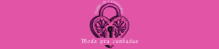 Moda pra cunhadas