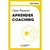 APRENDER COACHING (SOFT SKILLS) NUEVA EDICION - comprar online