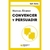 CONVENCER Y PERSUADIR (SOFT SKILLS) NUEVA EDICION - buy online