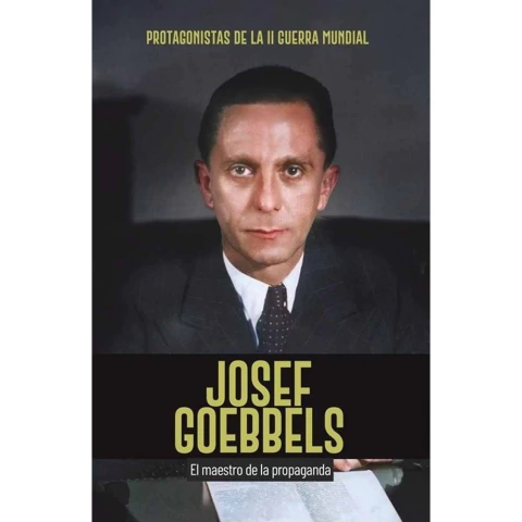 PROTAGONISTAS DE LA II GUERRA MUNDIAL 05 JOSEF GOEBBELS