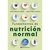 FUNDAMENTOS DE NUTRICION NORMAL (TERCERA EDICION)