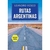 RUTAS ARGENTINAS (INCLUYE MAPAS)