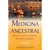 MEDICINA ANCESTRAL. RITUALES PARA LA SANACIÓN PERSONAL Y FAMILIAR