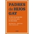 PADRES DE HIJOS GAY