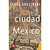 LA CIUDAD DE MEXICO UNA HISTORIA