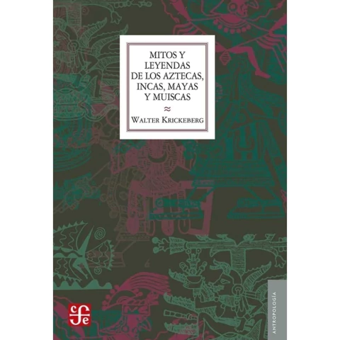 MITOS Y LEYENDAS DE LOS AZTECAS INCAS MAYAS Y MUISCAS