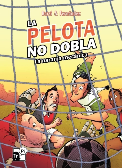 LA PELOTA NO DOBLA: LA NARANJA MECANICA