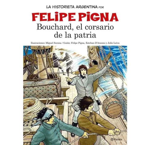 BOUCHARD EL CORSARIO DE LA PATRIA (LA HISTORIETA ARGENTINA)
