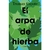 EL ARPA DE HIERBA