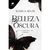 BELLEZA OSCURA (PODER Y OSCURIDAD 01)