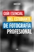 GUIA ESENCIAL DEL ESTUDIANTE DE FOTOGRAFIA