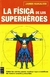 LA FISICA DE LOS SUPERHEROES