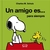 SNOOPY - UN AMIGO ES...