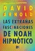 LAS EXTRAÑAS FASCINACIONES DE NOAH HIPNOTICO