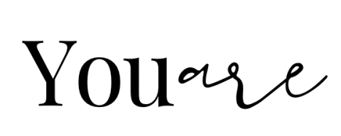 You Are