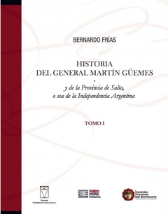 HISTORIA DEL GENERAL MARTÍN GÜEMES. TOMO I