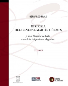 HISTORIA DEL GENERAL MARTÍN GÜEMES.TOMO II