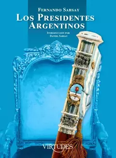Los presidentes argentinos