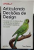 Articulando Decisoes de Design - Autor: Tom Greever (2021) [usado]